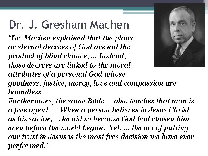Dr. J. Gresham Machen “Dr. Machen explained that the plans or eternal decrees of