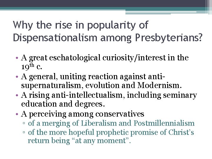 Why the rise in popularity of Dispensationalism among Presbyterians? • A great eschatological curiosity/interest