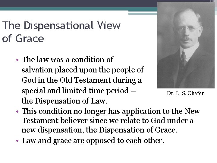 The Dispensational View of Grace • The law was a condition of salvation placed