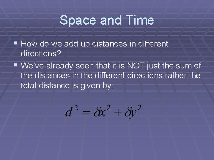 Space and Time § How do we add up distances in different directions? §