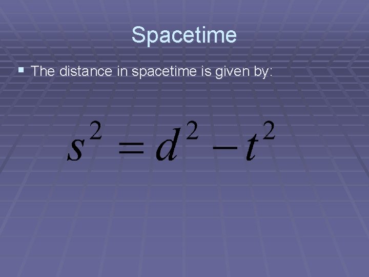 Spacetime § The distance in spacetime is given by: 