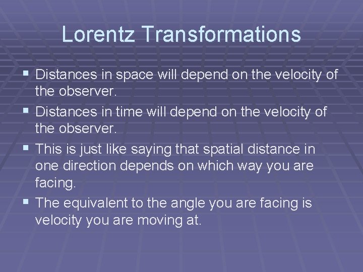 Lorentz Transformations § Distances in space will depend on the velocity of the observer.