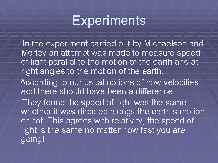Experiments In the experiment carried out by Michaelson and Morley an attempt was made