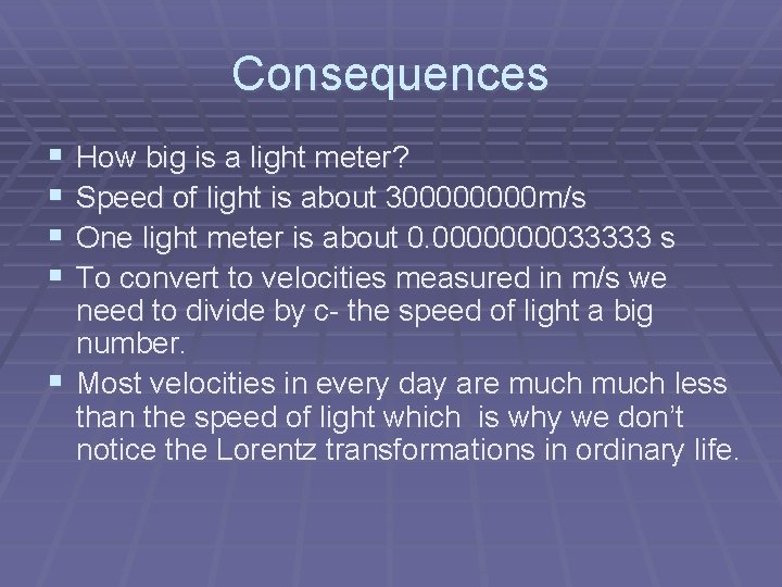 Consequences § § How big is a light meter? Speed of light is about