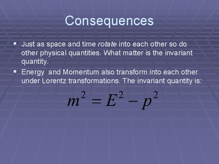 Consequences § Just as space and time rotate into each other so do other