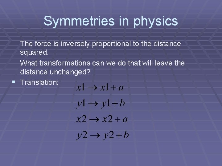 Symmetries in physics The force is inversely proportional to the distance squared. What transformations
