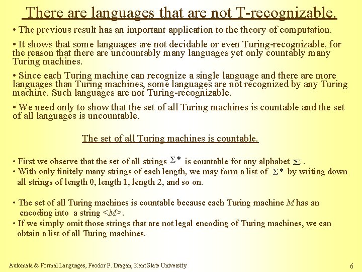 There are languages that are not T-recognizable. • The previous result has an important