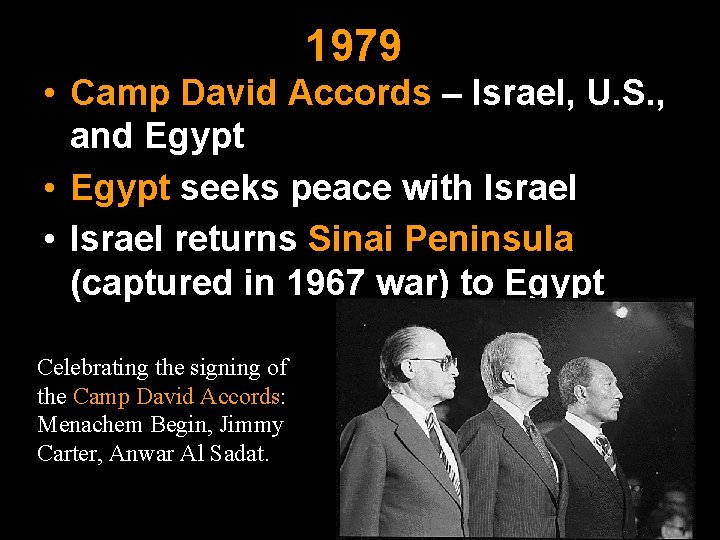 1979 • Camp David Accords – Israel, U. S. , and Egypt • Egypt