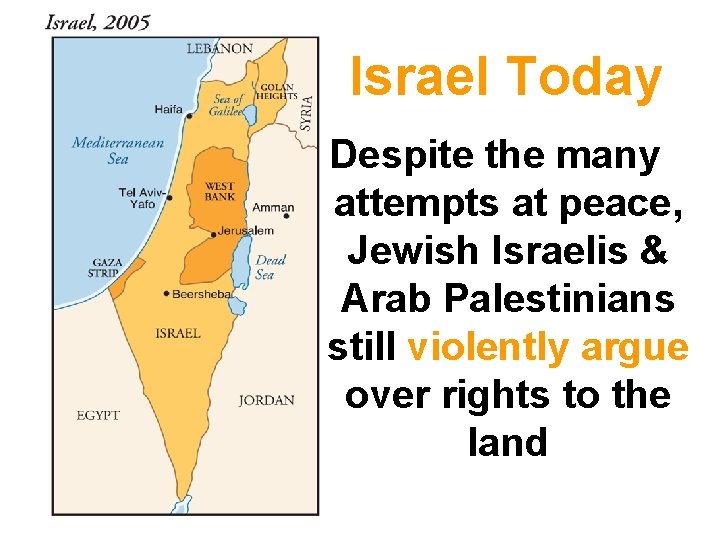 Israel Today Despite the many attempts at peace, Jewish Israelis & Arab Palestinians still