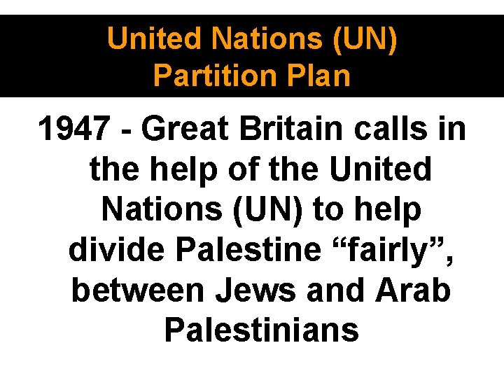 United Nations (UN) Partition Plan 1947 - Great Britain calls in the help of