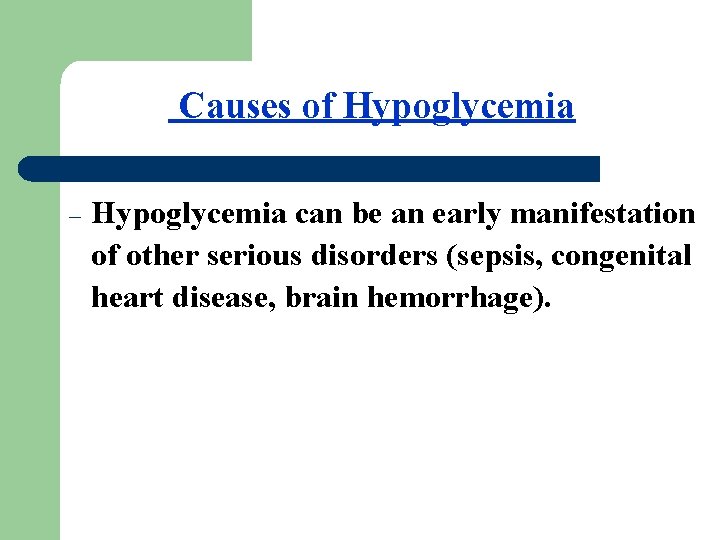 Causes of Hypoglycemia – Hypoglycemia can be an early manifestation of other serious disorders
