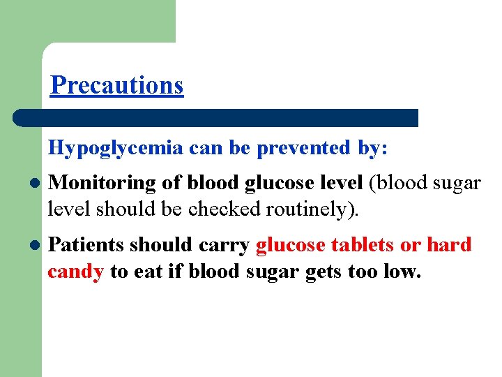 Precautions Hypoglycemia can be prevented by: l Monitoring of blood glucose level (blood sugar