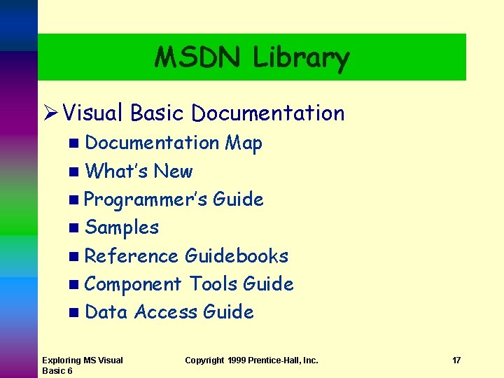 MSDN Library Ø Visual Basic Documentation n Documentation Map n What’s New n Programmer’s
