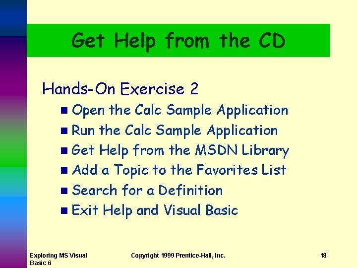 Get Help from the CD Hands-On Exercise 2 n Open the Calc Sample Application