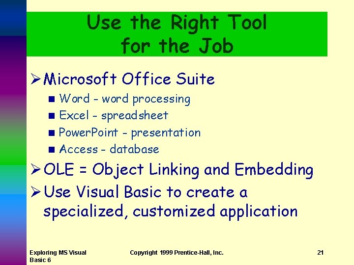 Use the Right Tool for the Job Ø Microsoft Office Suite Word - word