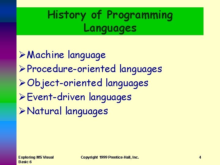 History of Programming Languages Ø Machine language Ø Procedure-oriented languages Ø Object-oriented languages Ø