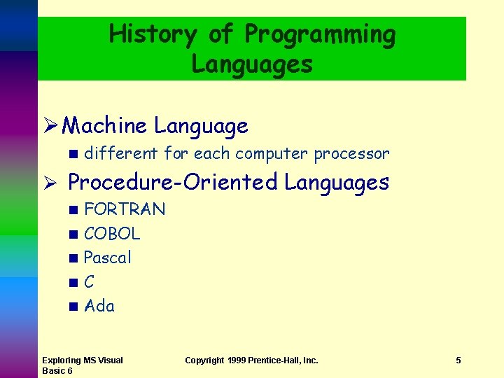 History of Programming Languages Ø Machine Language n different for each computer processor Ø