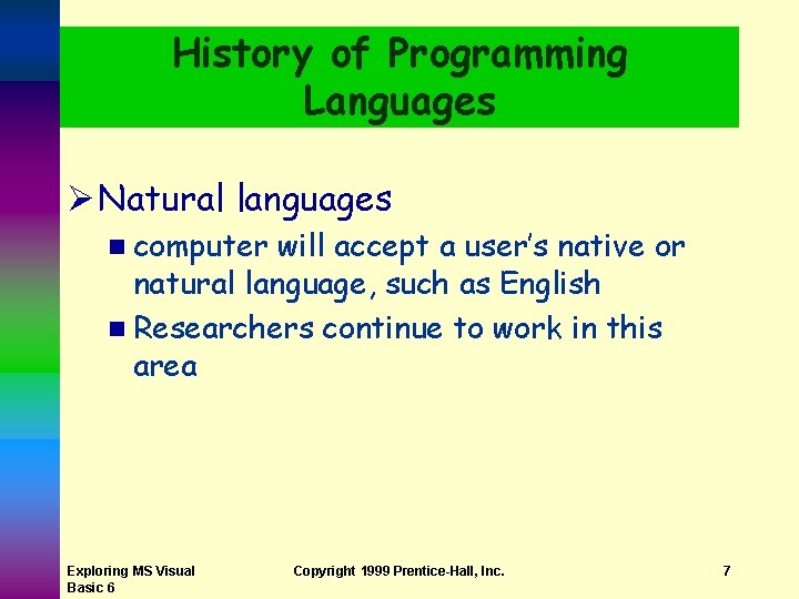 History of Programming Languages Ø Natural languages n computer will accept a user’s native