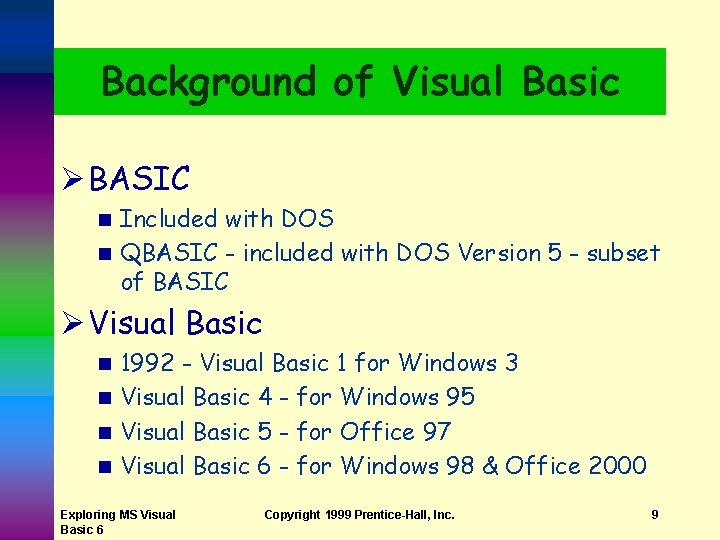 Background of Visual Basic Ø BASIC Included with DOS n QBASIC - included with