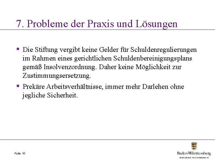 7. Probleme der Praxis und Lösungen § Die Stiftung vergibt keine Gelder für Schuldenregulierungen