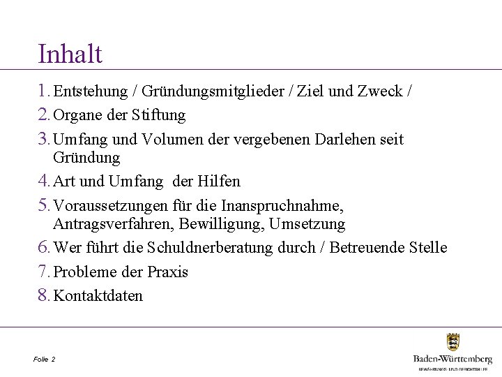 Inhalt 1. Entstehung / Gründungsmitglieder / Ziel und Zweck / 2. Organe der Stiftung