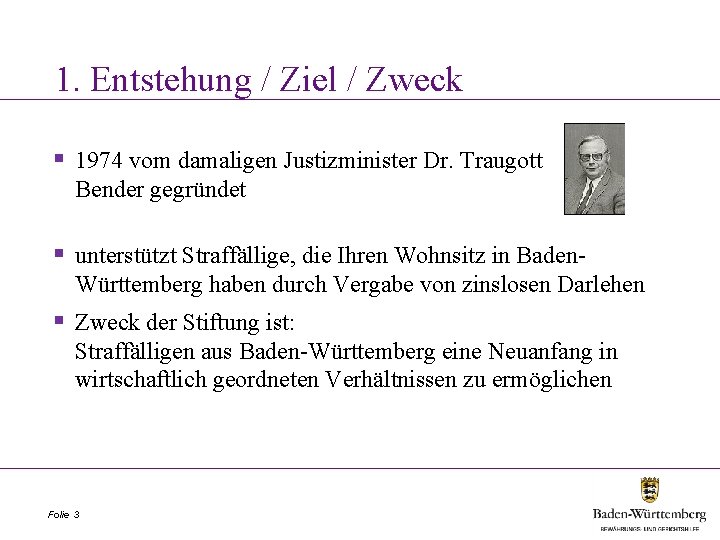 1. Entstehung / Ziel / Zweck § 1974 vom damaligen Justizminister Dr. Traugott Bender