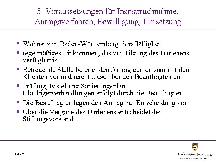 5. Voraussetzungen für Inanspruchnahme, Antragsverfahren, Bewilligung, Umsetzung § Wohnsitz in Baden-Württemberg, Straffälligkeit § regelmäßiges