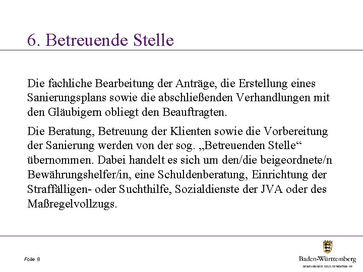 6. Betreuende Stelle Die fachliche Bearbeitung der Anträge, die Erstellung eines Sanierungsplans sowie die