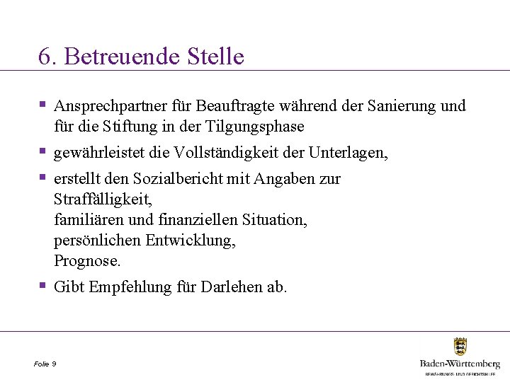 6. Betreuende Stelle § Ansprechpartner für Beauftragte während der Sanierung und für die Stiftung