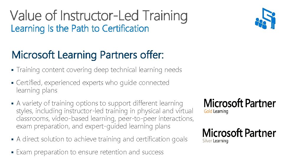 § Training content covering deep technical learning needs § Certified, experienced experts who guide