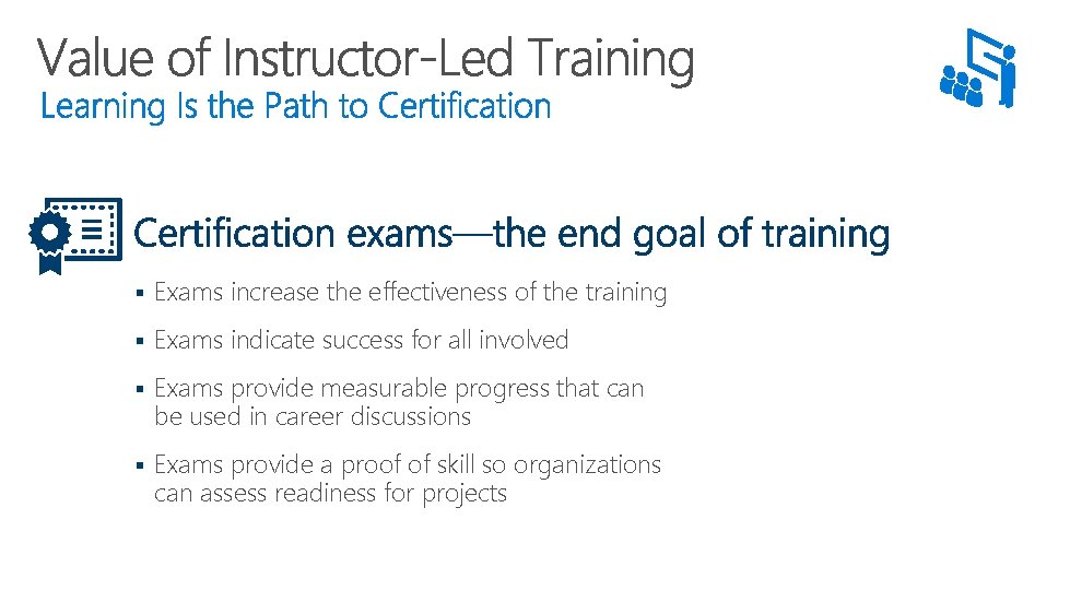 § Exams increase the effectiveness of the training § Exams indicate success for all