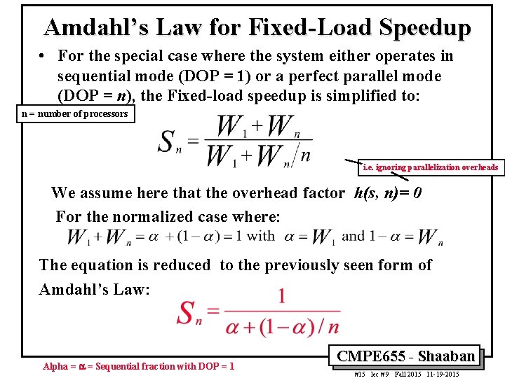 Amdahl’s Law for Fixed-Load Speedup • For the special case where the system either