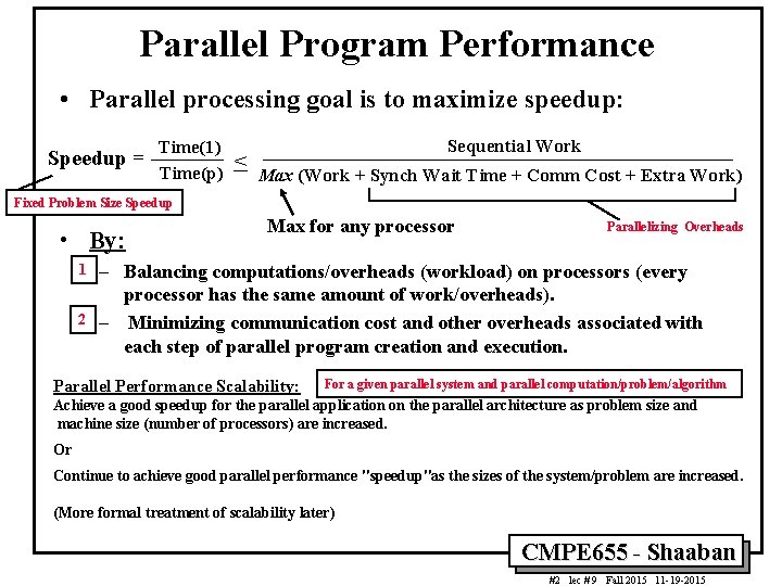 Parallel Program Performance • Parallel processing goal is to maximize speedup: Speedup = Sequential