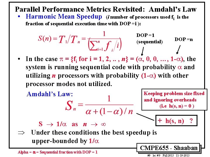 Parallel Performance Metrics Revisited: Amdahl’s Law • Harmonic Mean Speedup (i number of processors