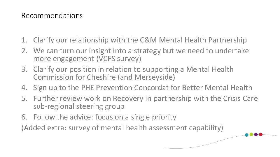 Recommendations 1. Clarify our relationship with the C&M Mental Health Partnership 2. We can