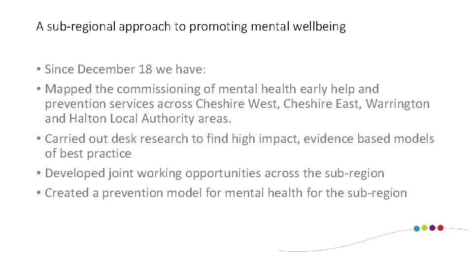 A sub-regional approach to promoting mental wellbeing • Since December 18 we have: •