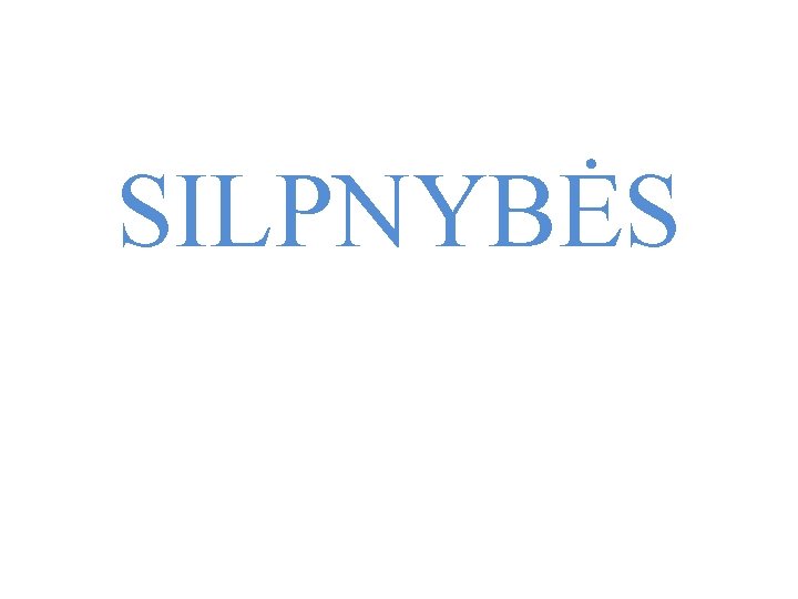 SILPNYBĖS 