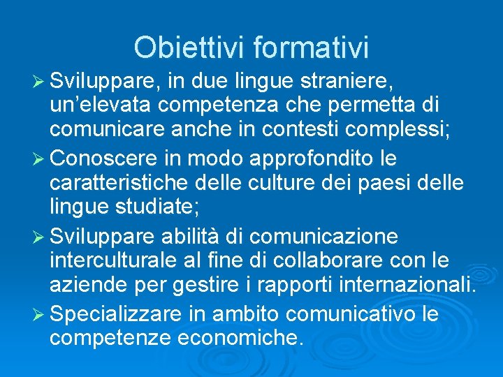 Obiettivi formativi Ø Sviluppare, in due lingue straniere, un’elevata competenza che permetta di comunicare