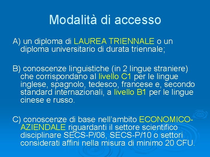 Modalità di accesso A) un diploma di LAUREA TRIENNALE o un diploma universitario di