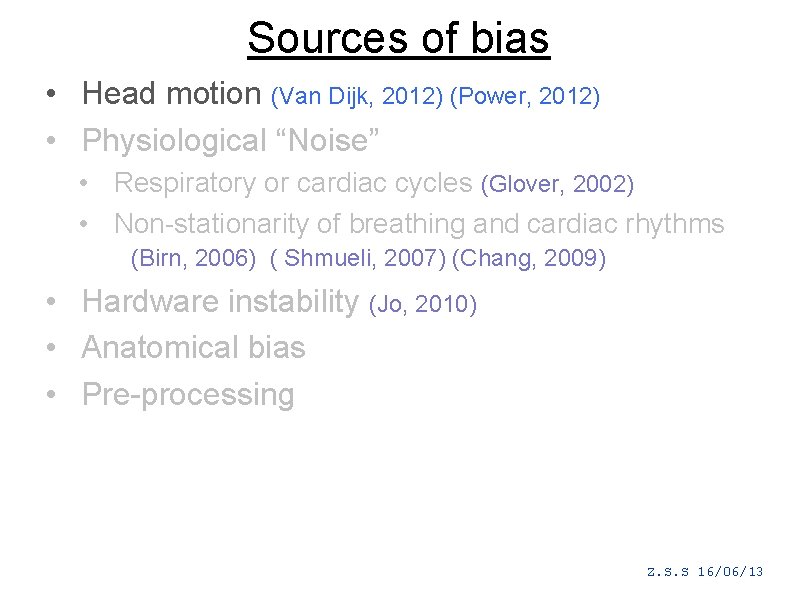 Sources of bias • Head motion (Van Dijk, 2012) (Power, 2012) • Physiological “Noise”