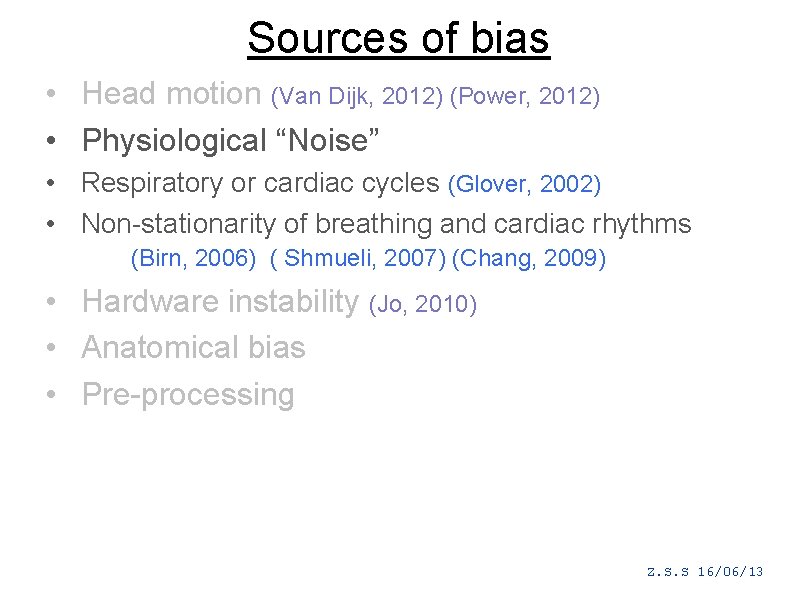 Sources of bias • Head motion (Van Dijk, 2012) (Power, 2012) • Physiological “Noise”