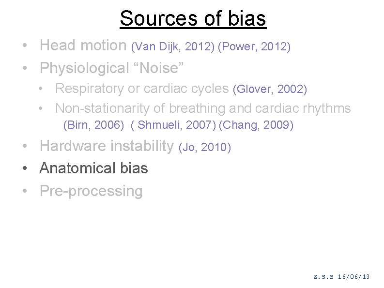 Sources of bias • Head motion (Van Dijk, 2012) (Power, 2012) • Physiological “Noise”