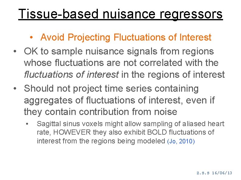 Tissue-based nuisance regressors • Avoid Projecting Fluctuations of Interest • OK to sample nuisance