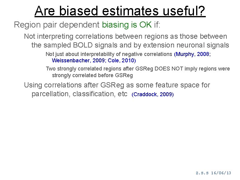 Are biased estimates useful? Region pair dependent biasing is OK if: Not interpreting correlations