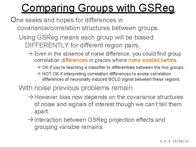 Comparing Groups with GSReg One seeks and hopes for differences in covariance/correlation structures between