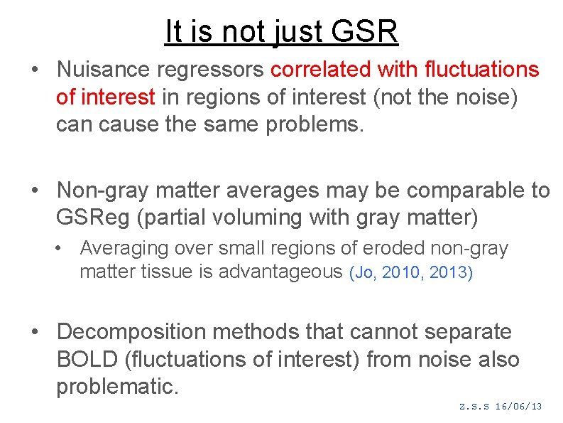 It is not just GSR • Nuisance regressors correlated with fluctuations of interest in