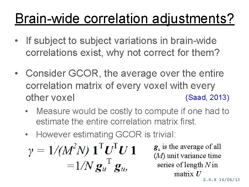 Brain-wide correlation adjustments? • If subject to subject variations in brain-wide correlations exist, why