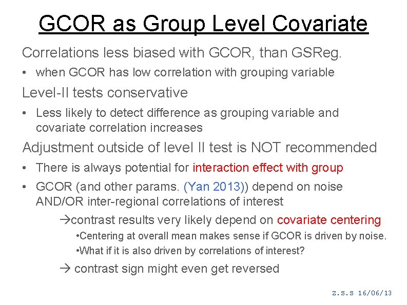 GCOR as Group Level Covariate Correlations less biased with GCOR, than GSReg. • when