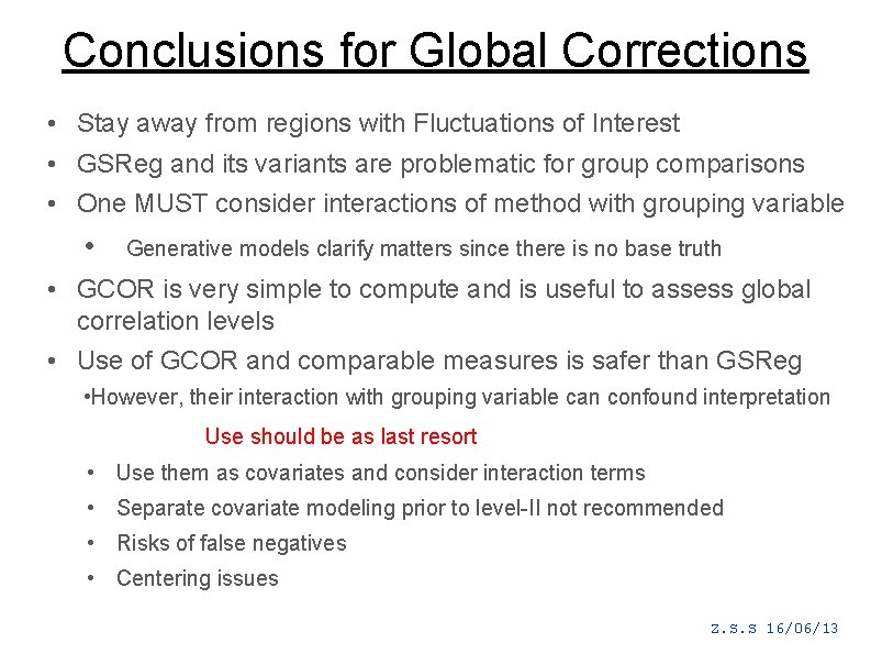 Conclusions for Global Corrections • Stay away from regions with Fluctuations of Interest •