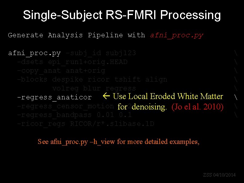Single-Subject RS-FMRI Processing Generate Analysis Pipeline with afni_proc. py -subj_id subj 123 -dsets epi_run